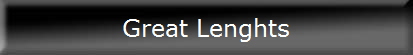 Great Lenghts