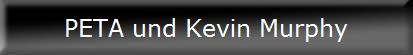 PETA und Kevin Murphy